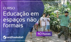 Curso online gratuito de Educação em espaços não formais