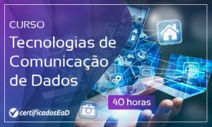 Curso online gratuito de Tecnologias de Comunicação de Dados