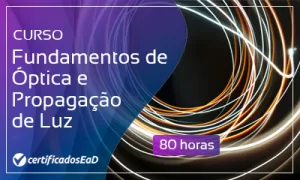 Curso online gratuito de Fundamentos de Óptica e Propagação de Luz