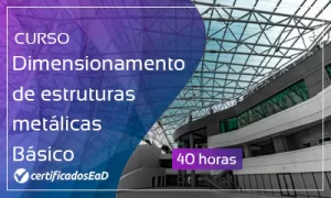 Curso online gratuito de Dimensionamento de estruturas metálicas básico